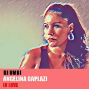 DJ Umbi - In Love ft. Angelina Caplazi